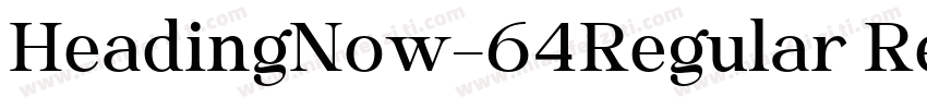 HeadingNow-64Regular Regular字体转换